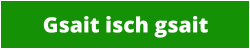 Gsait isch gsait