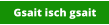 Gsait isch gsait